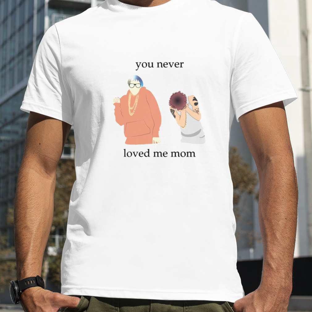 You Never Loved Me Mom Pete Davidson shirt