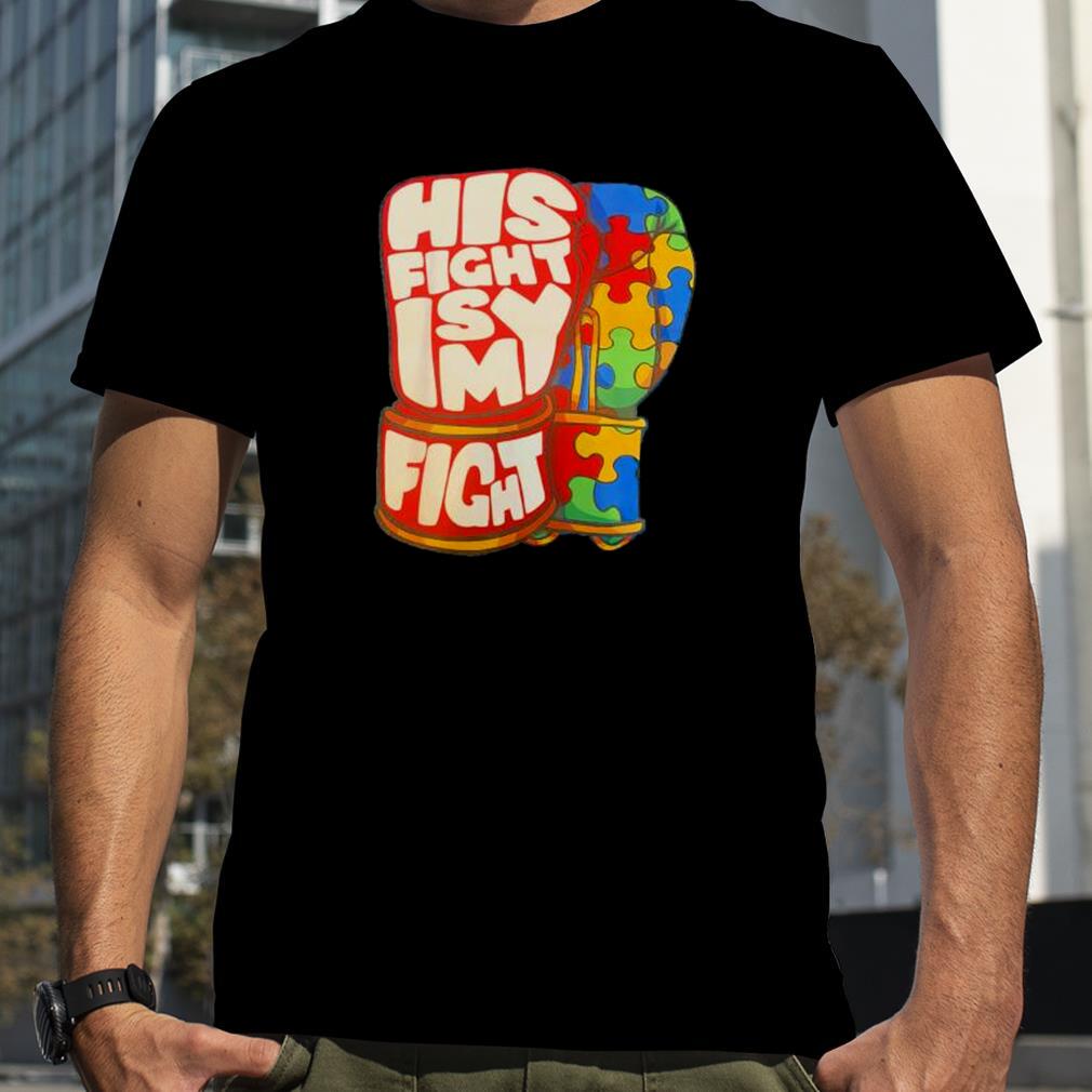 autism his fight is my fight shirt