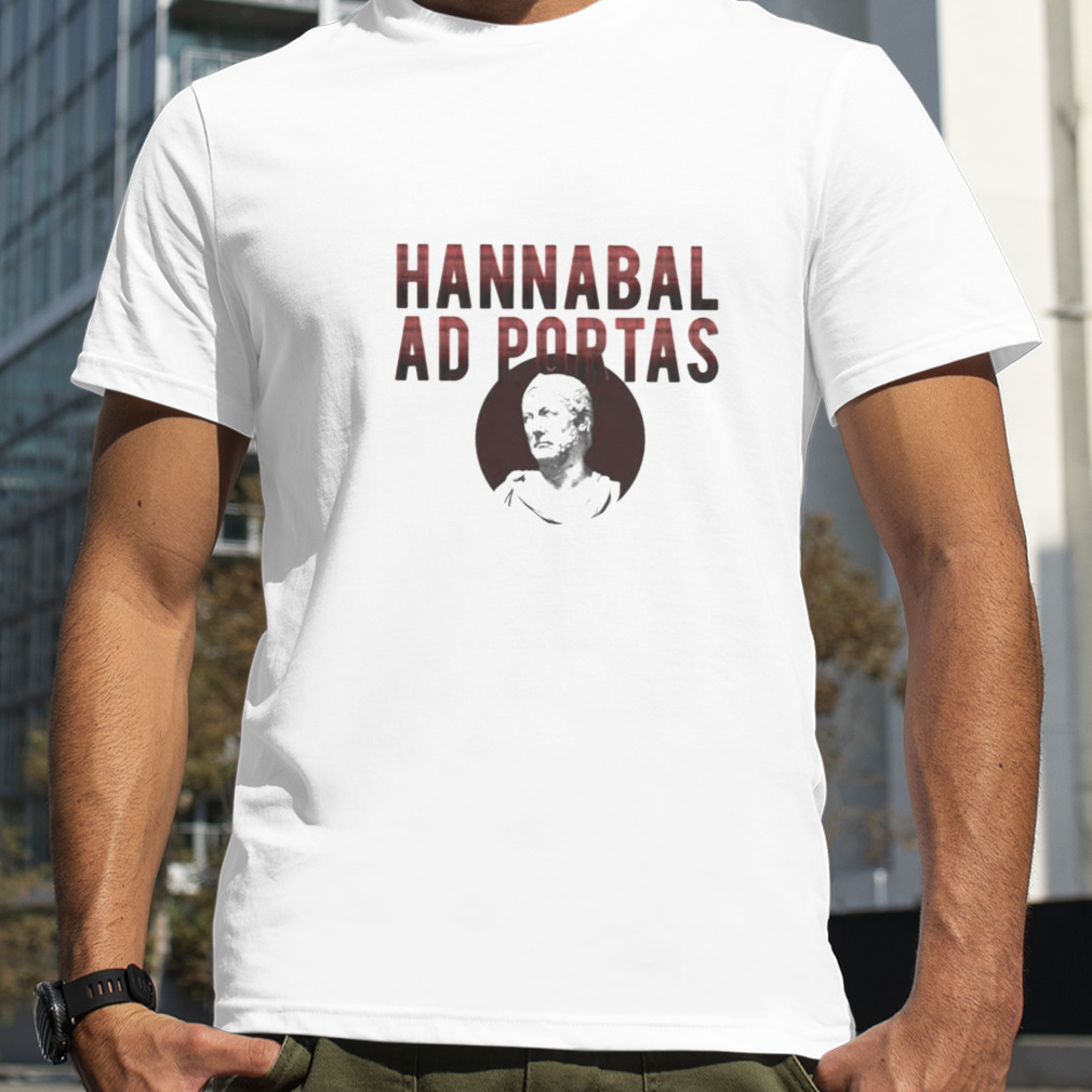 hannibal is at the Gates Roman Bogyman shirt