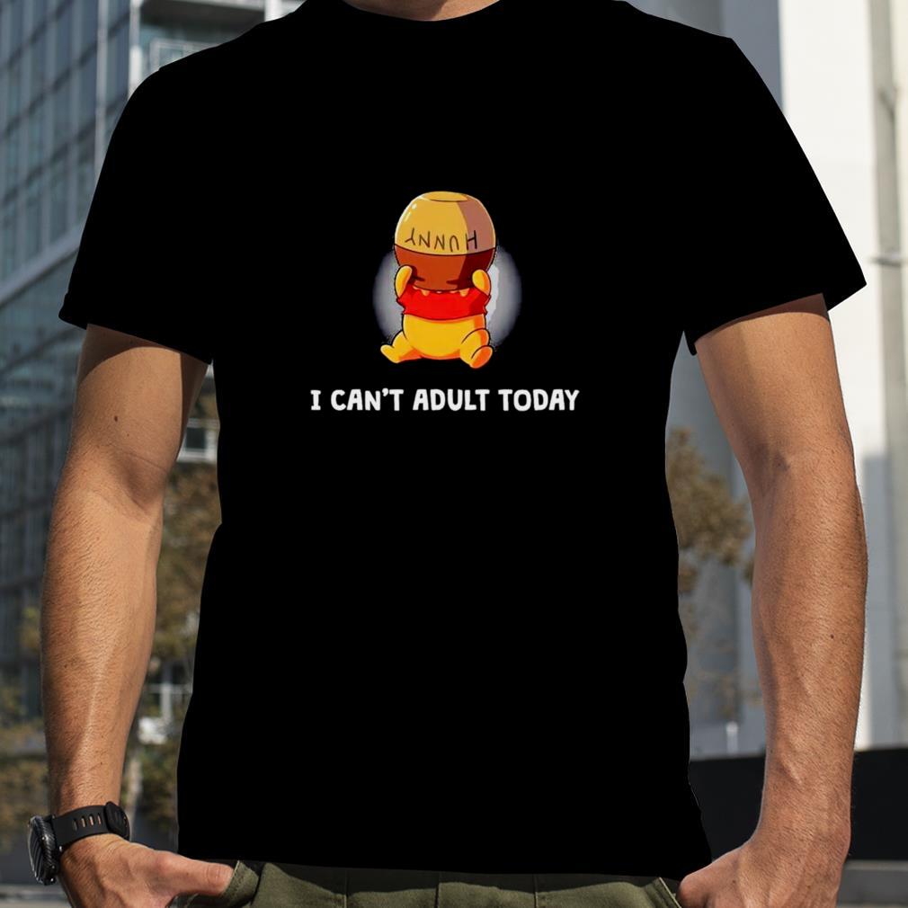 winnie the Pooh I can’t adult today shirt
