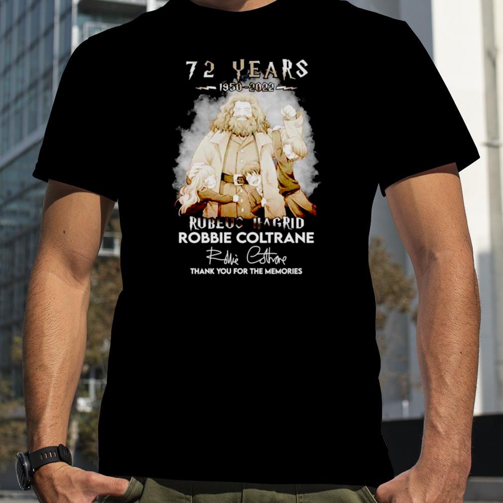 72 years 1950 2022 Rubeus Hagrid Robbie Coltrane thank you for the memories signature shirt