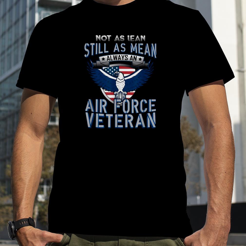 Not As Lean Still As Mean Air Force Veteran Shirt