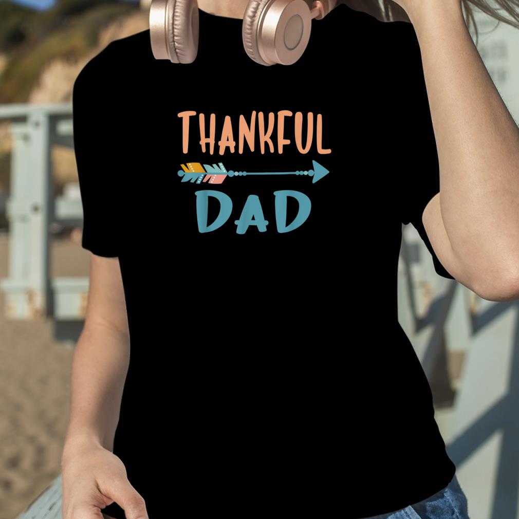 Cute Arrow Thankful Dad Funny Thanksgiving Day Gifts T Shirt