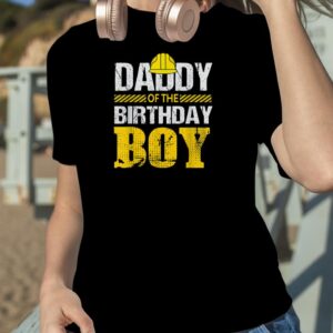 Daddy Of the Birthday Boy Construction Family Matching T Shirt
