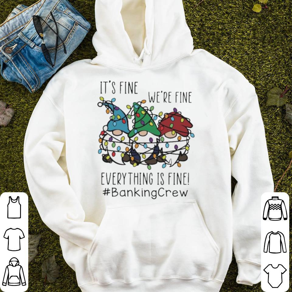 Gnome It’s Fine We’re Fine Everything Is Fine Christmas light #Bankingcrew shirt