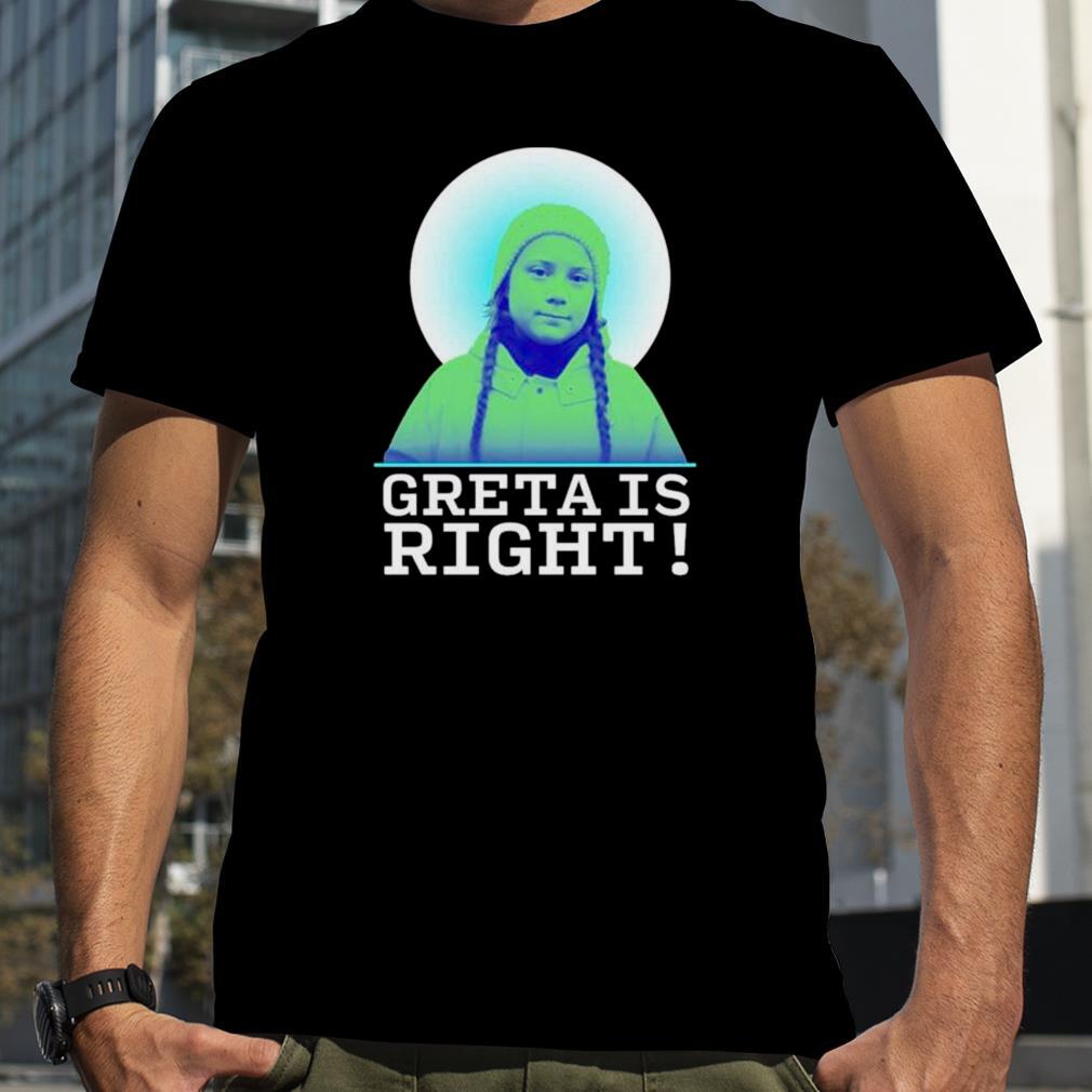 God Greta Thunberg Is Right shirt