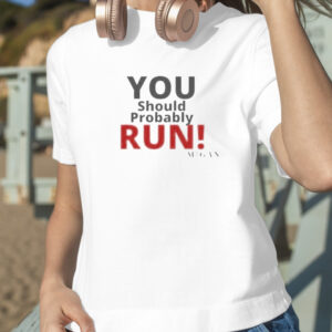 You Should Probably Run M3gan Quote Design T Shirt