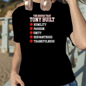 The house that tony built humility passion unity shirt